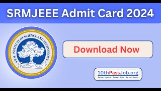 SRMJEEE Admit Card 2024 Released Download Now [upl. by Frey134]