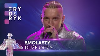 Smolasty  quotDuże Oczyquot  Fryderyki23 [upl. by Ricky946]