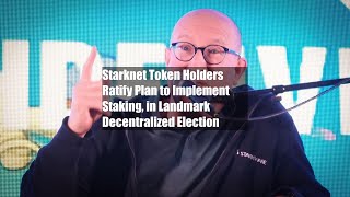 Starknet Token Holders Ratify Plan to Implement Staking in Landmark Decentralized Election [upl. by Aleacim]