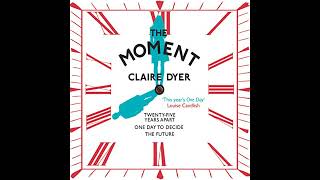 The Moment Audiobook by Claire Dyer [upl. by Erbua293]