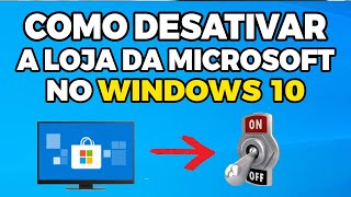 COMO DESATIVAR A LOJA DO WINDOWS 10 [upl. by Dever]