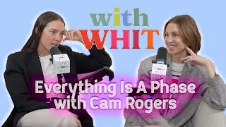 Whitney Ports Podcast WITH WHIT  Everything Is A Phase A Fun Chat with Cam Rogers [upl. by Silirama]