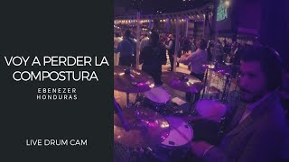 Voy a Perder la Compostura  Apóstol Billy Bunster  Ebenezer Honduras  Live Drum Cam [upl. by Lewison]