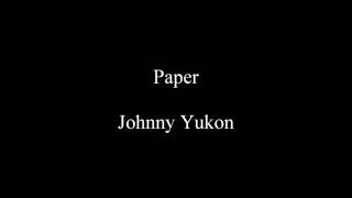 Paper  Johnny Yukon [upl. by Plumbo]