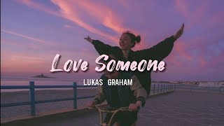 Lukas Graham  Love SomeoneLyrics [upl. by Ahsiele779]