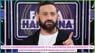 Cyril Hanouna envisagetil la fin de sa carrière  Il répond sur un possible départ [upl. by Enywtna]