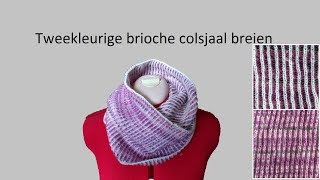 Tweekleurige brioche colsjaal breien tweekleurige patentsteek [upl. by Jessamyn]