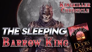 The Sleeping Barrow King NEW INFO  Kingkiller Chronicle Lore [upl. by Carmena487]