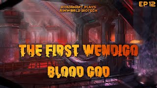 RimWorld Biotech The First Wendigo  Blood God  EP12 [upl. by Kopp183]