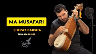 SongMa MusafariBazeditz Slow and ReverbSheraz Badshah New Song 2024 [upl. by Anelrahc]