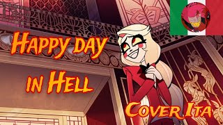 quotHappy day in Hellquot  Cover 🇮🇹  Hazbin Hotel Song [upl. by Lertsek242]