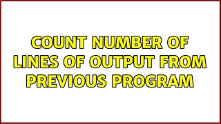 Unix amp Linux Count number of lines of output from previous program 6 Solutions [upl. by Aifos]