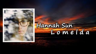 Lomelda  Hannah Sun Lyrics [upl. by Sabelle]