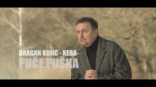 Dragan Kojic KEBA  Puče Puška  Official Music Video [upl. by Michele]