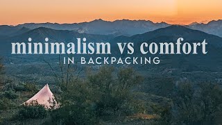 Comfort vs Minimalism in Backpacking [upl. by Glendon521]