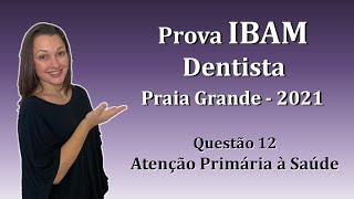 Atenção Primária à Saúde  Concurso Público Dentista IBAM Questão 12 Praia Grande 2021 [upl. by Pollock]