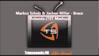 Markus Schulz amp Jochen Miller  Brace Rotunda TST Mashup [upl. by Neirrad]