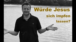 Würde Jesus sich impfen lassen [upl. by Esinnej]