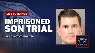 Imprisoned Son Trial — FL v Timothy Ferriter — Day Six [upl. by Hermann]