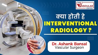 What is Interventional Radiology Types amp Procedures By Dr Ashank Bansal [upl. by Frohne]