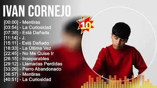 Ivan Cornejo Grandes éxitos  Los 100 mejores artistas para escuchar en 2022 y 2023 [upl. by Anima261]