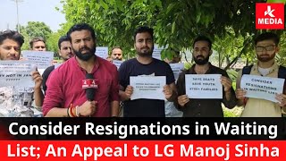 Consider Resignations in Waiting List An Appeal to LG Manoj Sinha … [upl. by Shute986]