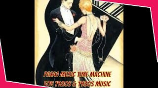 Travel Back In Time With The 1920s amp 1930s Music Time Machine Pax41 [upl. by Snilloc]