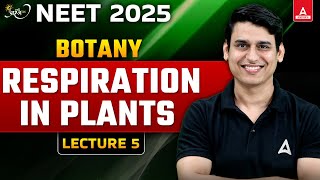 RESPIRATION IN PLANTS CLASS 11 NEET 2025  L5  ALL CONCEPT AND THEORY  NEET BOTANY [upl. by Killen416]