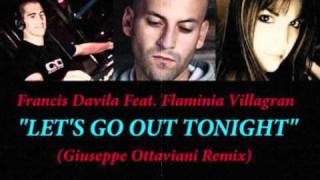 Francis Davila Feat Flaminia Villagran  Lets Go Out Tonight Giuseppe Ottaviani Remix [upl. by Brunhilda]