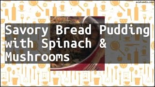 Recipe Savory Bread Pudding with Spinach amp Mushrooms [upl. by Suoilenroc]