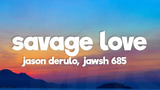 Jason Derulo  SAVAGE LOVE Lyrics Prod Jawsh 685 [upl. by Reagan281]