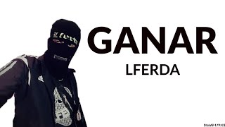 Lferda  Ganar Lyrics  Paroles [upl. by Lonny]