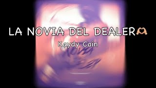 Kaydy Cain  La novia del dealer Lyrics [upl. by Ardna397]