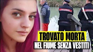 ULTIMORA 26ENNE TROVATA MORTA NEL FIUME SENZA VESTITI ADDOSSO È ERIKA BOLDI [upl. by Adelric]