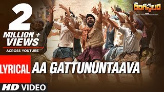 Aa Gattununtaava Full Song  Rangasthalam Songs  Ram Charan Samantha  Sukumar Devi Sri Prasad [upl. by Ragnar]