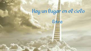 Hay un lugar en el cielo letra [upl. by Ennaehr]