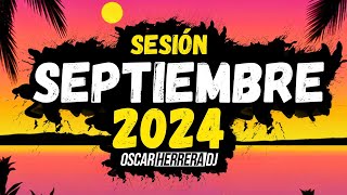 Sesion SEPTIEMBRE 2024 MIX Reggaeton Comercial Trap Flamenco Dembow Oscar Herrera DJ [upl. by Meras]