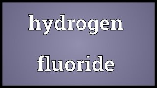 Hydrogen fluoride Meaning [upl. by Friedland320]