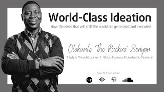 World Class Ideation with Olakunle PK Soriyan [upl. by Tann]