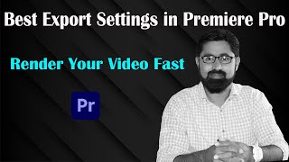 Best Export Settings in Premiere Pro  How to Render Fast video in Premiere Pro [upl. by Roberto]