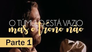 O túmulo está vazio mas o trono não parte 1 [upl. by Carolle]