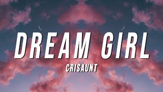 Crisaunt  Dream Girl Lyrics [upl. by Yraccaz]