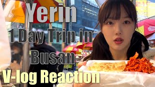 Yerin  1 Day Trip in Busan  Vlog Reaction [upl. by Uela]