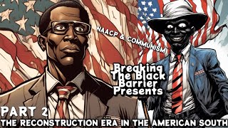 The Reconstruction Era In America 18611900 Part 2 THE NAACP amp COMMUNISM [upl. by Ennyl]