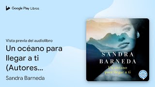 Un océano para llegar a ti Autores Españoles e… de Sandra Barneda · Vista previa del audiolibro [upl. by Onaicilef474]