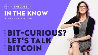 BitCurious Lets Talk Bitcoin  ITK with Cathie Wood [upl. by Augy]