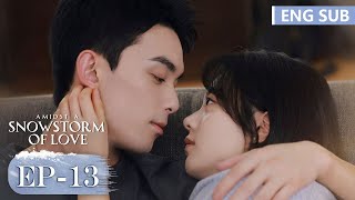 ENG SUB《在暴雪时分 Amidst a Snowstorm of Love》EP13—主演：吴磊，赵今麦  腾讯视频青春剧场 [upl. by Ayotac324]