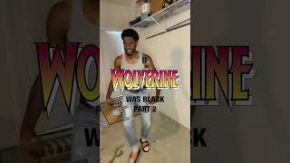 If Wolverine Was Black Pt 2 😂 [upl. by Rana]