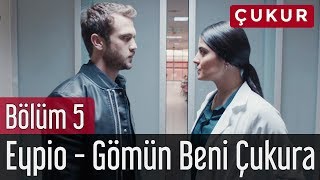 Çukur 5 Bölüm  Eypio  Gömün Beni Çukura [upl. by Winchester]