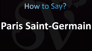 How to Pronounce Paris SaintGermain Correctly [upl. by Valleau]